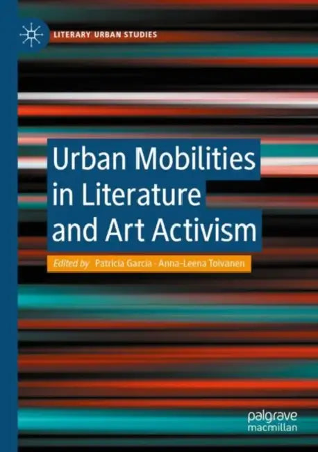 Urban Mobilities in Literature and Art Activism by Patricia García