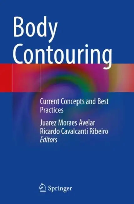 Body Contouring: Current Concepts and Best Practices by Juarez Moraes Avelar