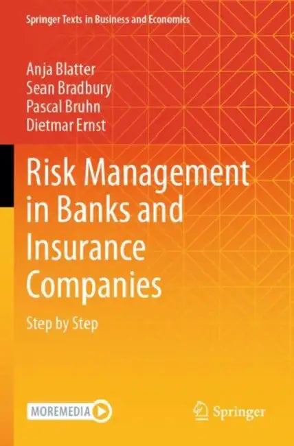 Risk Management in Banks and Insurance Companies: Step by Step by Anja Blatter