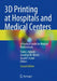 3D Printing at Hospitals and Medical Centers: A Practical Guide for Medical Professionals by Frank J. Rybicki