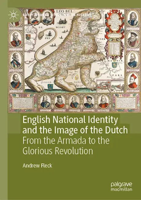 English National Identity and the Image of the Dutch: From the Armada to the Glorious Revolution by Andrew Fleck