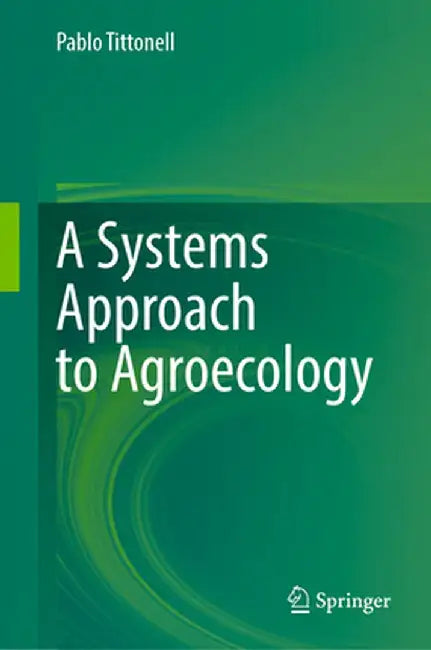 A Systems Approach to Agroecology by Pablo Tittonell