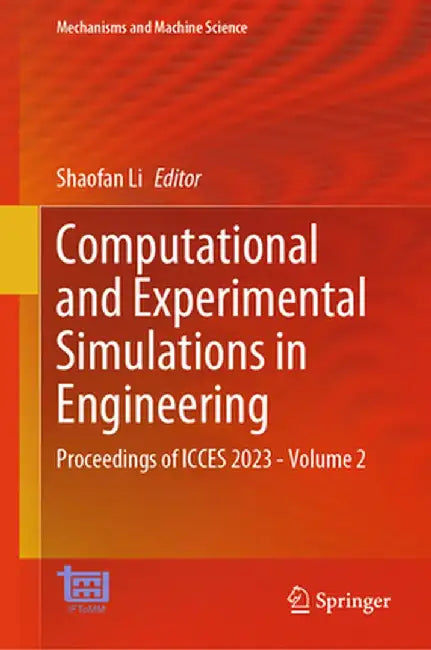 Computational and Experimental Simulations in Engineering: Proceedings of Icces 2023--Volume 2 by Shaofan Li