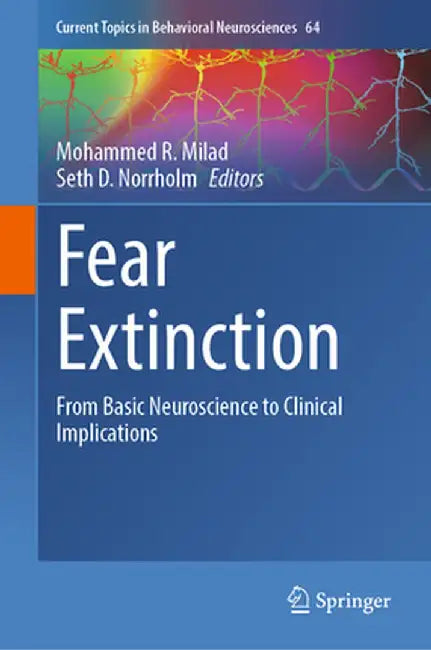 Fear Extinction: From Basic Neuroscience to Clinical Implications by Mohammed R. Milad