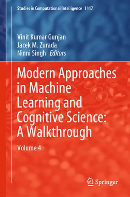 Modern Approaches in Machine Learning and Cognitive Science: A Walkthrough: Volume 4 by Vinit Kumar Gunjan