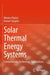 Solar Thermal Energy Systems: Fundamentals, Technology, Applications by Werner Platzer