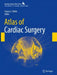 Atlas of Cardiac Surgery by Francis C. Wells