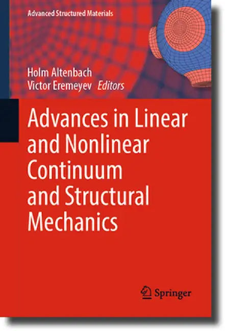 Advances in Linear and Nonlinear Continuum and Structural Mechanics by Holm Altenbach