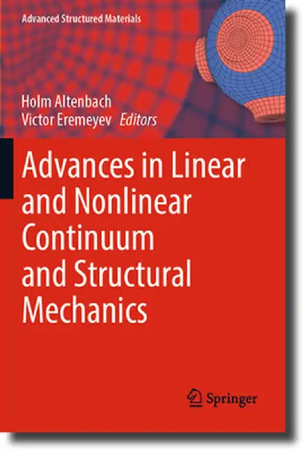 Advances in Linear and Nonlinear Continuum and Structural Mechanics by Holm Altenbach