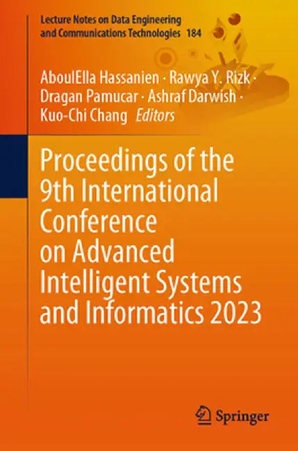 Proceedings of the 9th International Conference on Advanced Intelligent Systems and Informatics 2023 by Aboulella Hassanien