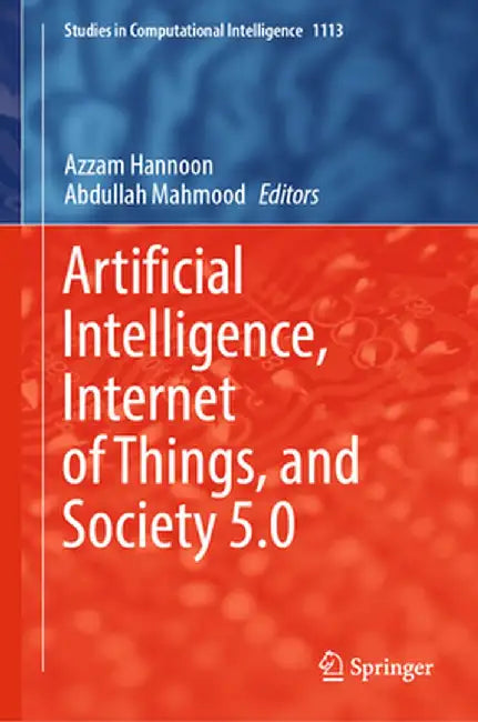 Artificial Intelligence, Internet of Things, and Society 5.0 by Azzam Hannoon
