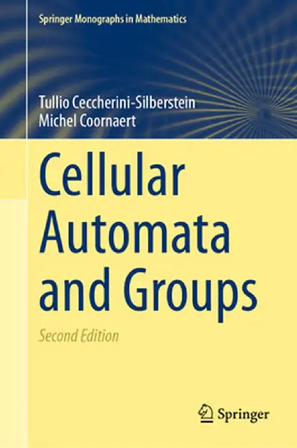 Cellular Automata and Groups by Tullio Ceccherini-Silberstein