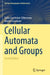 Cellular Automata and Groups by Tullio Ceccherini-Silberstein
