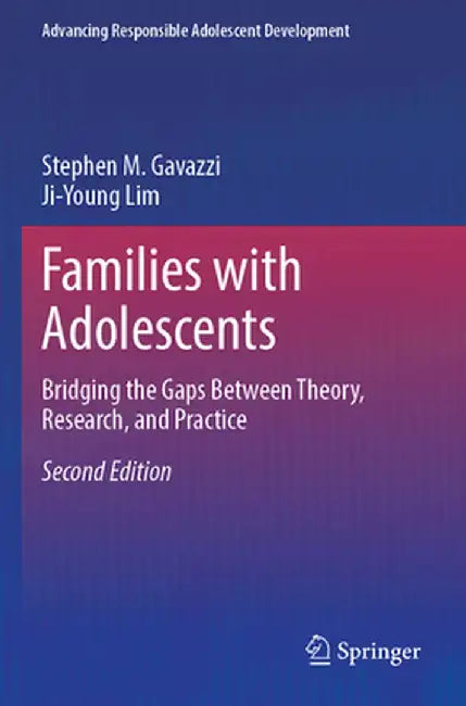 Families with Adolescents: Bridging the Gaps Between Theory, Research, and Practice by Stephen M. Gavazzi