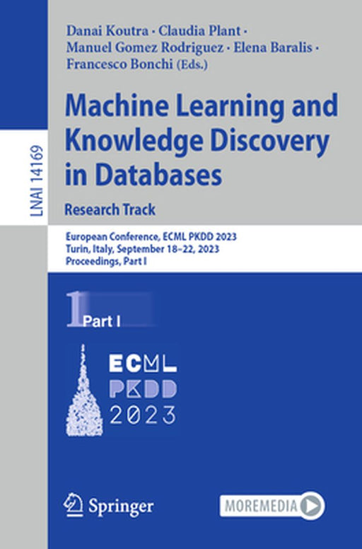 Machine Learning and Knowledge Discovery in Databases: Research Track: European Conference, Ecml Pkdd 2023, Turin, Italy, September 18-22, 2023, Proce by Danai Koutra