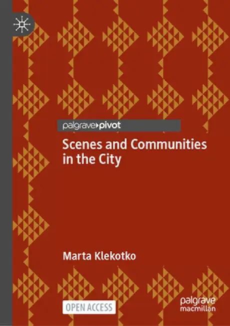 Scenes and Communities in the City by Marta Klekotko