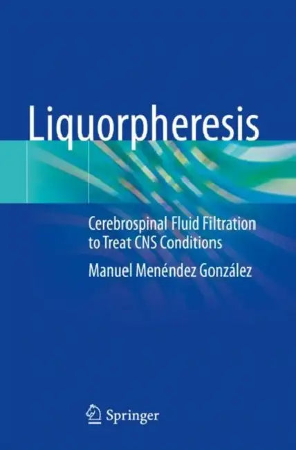 Liquorpheresis: Cerebrospinal Fluid Filtration to Treat CNS Conditions by Manuel Menéndez González
