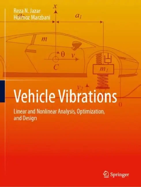 Vehicle Vibrations: Linear and Nonlinear Analysis, Optimization, and Design by Reza N. Jazar