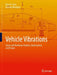 Vehicle Vibrations: Linear and Nonlinear Analysis, Optimization, and Design by Reza N. Jazar