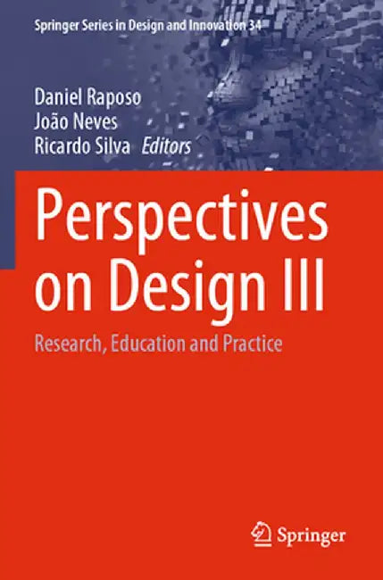 Perspectives on Design III: Research, Education and Practice by Daniel Raposo