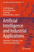 Artificial Intelligence and Industrial Applications: Algorithms, Techniques, and Engineering Applications by Tawfik Masrour