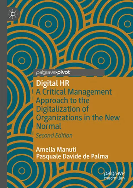 Digital HR: A Critical Management Approach to the Digitalization of Organizations in the New Normal by Amelia Manuti