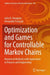 Optimization and Games for Controllable Markov Cha: Numerical Methods with Application to Finance and Engineering by Julio B. Clempner