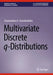 Multivariate Discrete Q-Distributions by Charalambos A. Charalambides