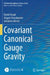 Covariant Canonical Gauge Gravity by David Vasak