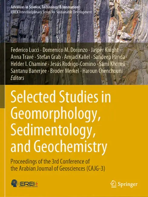 Selected Studies in Geomorphology, Sedimentology, and Geochemistry: Proceedings of the 3rd Conference of the Arabian Journal of Geosciences (Cajg-3) by Federico Lucci