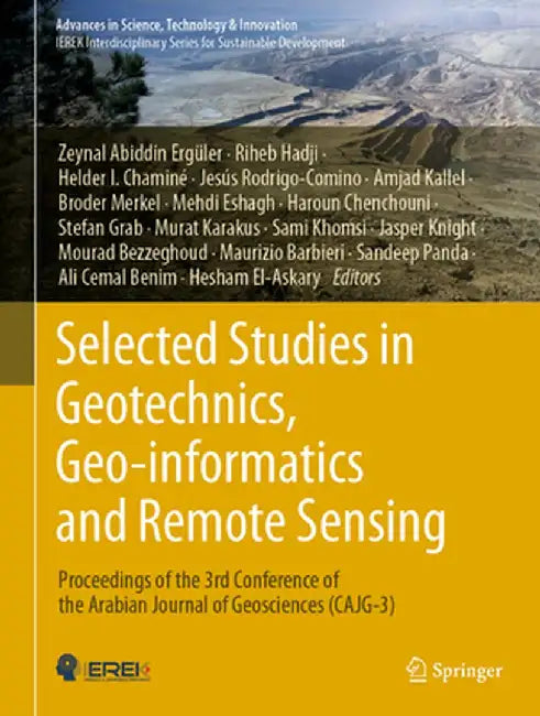 Selected Studies in Geotechnics, Geo-Informatics and Remote Sensing: Proceedings of the 3rd Conference of the Arabian Journal of Geosciences (Cajg-3) by Zeynal Abiddin Ergüler