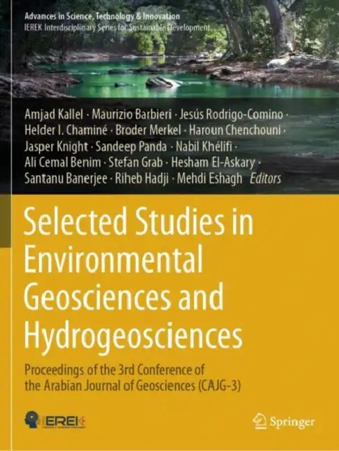Selected Studies in Environmental Geosciences and Hydrogeosciences: Proceedings of the 3rd Conference of the Arabian Journal of Geosciences (CAJG-3) (Advances in Science, Technology & Innovation by Amjad Kallel