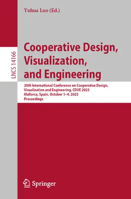 Cooperative Design, Visualization, and Engineering: 20th International Conference on Cooperative Design, Visualization and Engineering, Cdve 2023, Mal by Yuhua Luo
