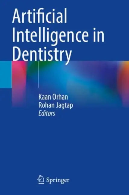 Artificial Intelligence in Dentistry by Kaan Orhan