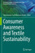 Consumer Awareness and Textile Sustainability by Subramanian Senthilkannan Muthu