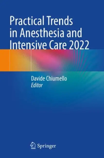 Practical Trends in Anesthesia and Intensive Care 2022 by Davide Chiumello