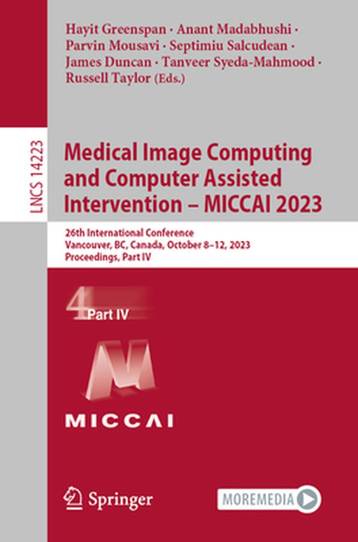 Medical Image Computing and Computer Assisted Intervention - Miccai 2023: 26th International Conference, Vancouver, Bc, Canada, October 8-12, 2023, Pr by Hayit Greenspan
