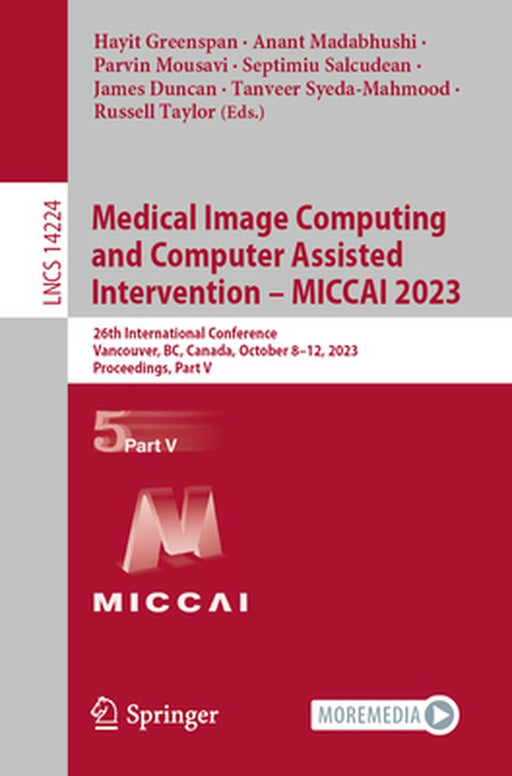 Medical Image Computing and Computer Assisted Intervention - Miccai 2023: 26th International Conference, Vancouver, Bc, Canada, October 8-12, 2023, Pr by Hayit Greenspan