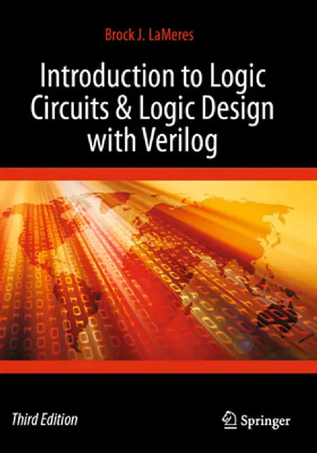 Introduction to Logic Circuits & Logic Design with Verilog by Brock J. Lameres