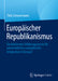 Europäischer Republikanismus: Ein Kohärenter Erklärungsansatz Für Wirtschaftliche Und Politische Integration in Europa? by Thilo Zimmermann