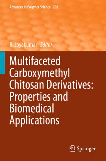 Multifaceted Carboxymethyl Chitosan Derivatives: Properties and Biomedical Applications by R. Jayakumar