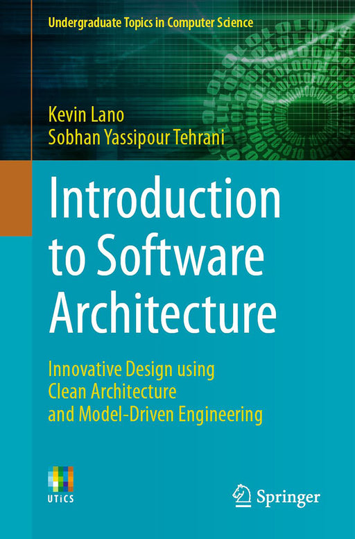 Introduction to Software Architecture: Innovative Design using Clean Architecture and Model-Driven Engineering by Kevin Lano