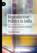 Reproductive Politics in India: The Case of Sex-Selective Abortion by Josephine Kipgen