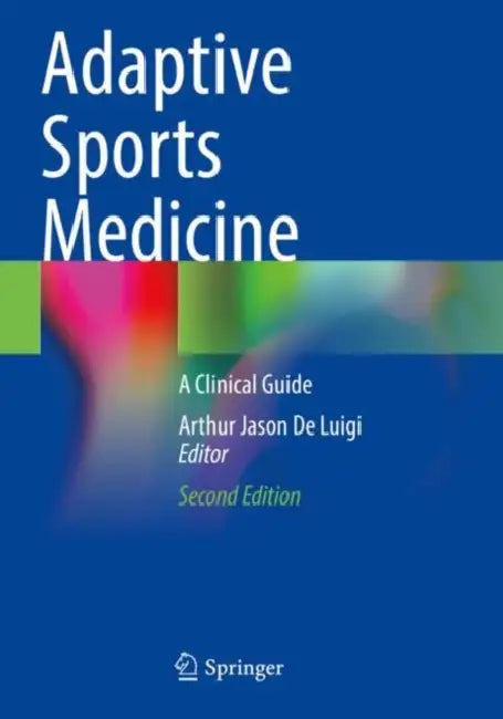 Adaptive Sports Medicine: A Clinical Guide by Arthur Jason De Luigi