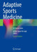 Adaptive Sports Medicine: A Clinical Guide by Arthur Jason De Luigi