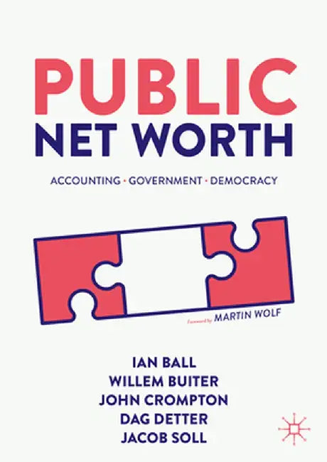 Public Net Worth: Accounting - Government - Democracy by Dag Detter