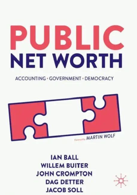 Public Net Worth: Accounting - Government - Democracy by Ian Ball