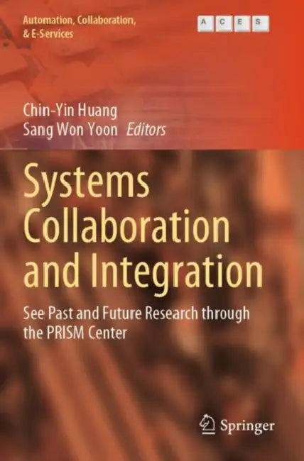 Systems Collaboration and Integration: See Past and Future Research Through the Prism Center by Chin-Yin Huang