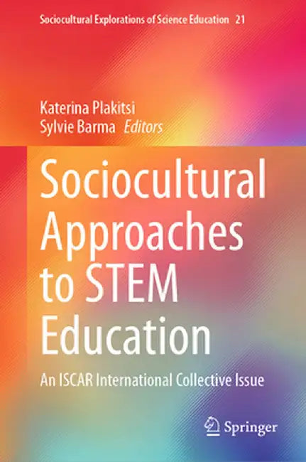 Sociocultural Approaches to Stem Education: An Iscar International Collective Issue by Katerina Plakitsi