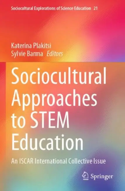 Sociocultural Approaches to STEM Education: An Iscar International Collective Issue by Katerina Plakitsi